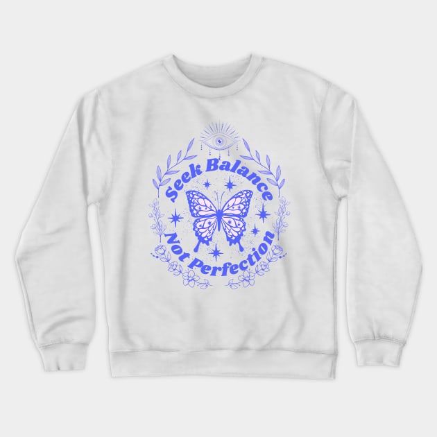 Seek Balance Not Perfection Retro Boho Butterfly Crewneck Sweatshirt by Hypnotic Highs